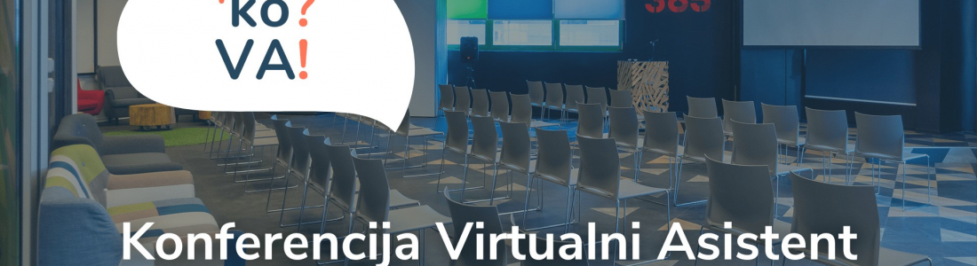 Prva konferencija o virtualnoj asistenciji u Hrvatskoj i regiji Prva konferencija o virtualnoj asistenciji u Hrvatskoj i regiji